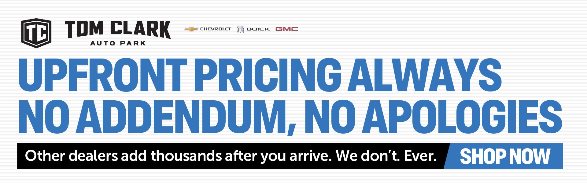 Upfront pricing always No addendum, no apologies